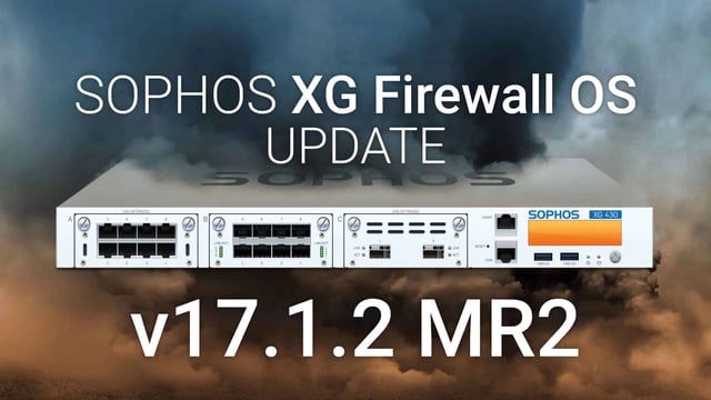 Sophos XG Update v17.1.2 - MR2 publié