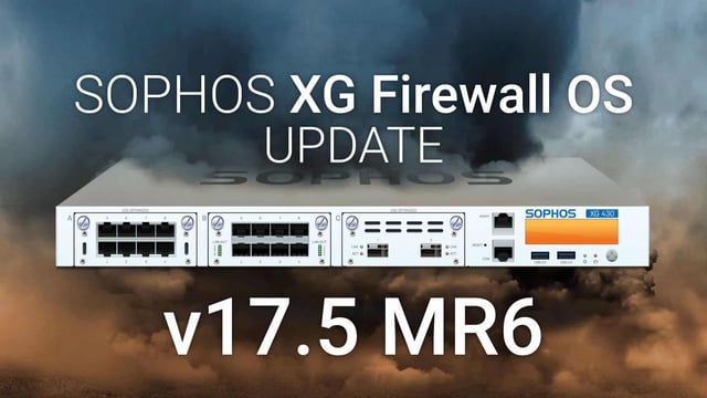 Mise à jour Sophos Firewall OS (SFOS) v17.5 - MR6 publiée