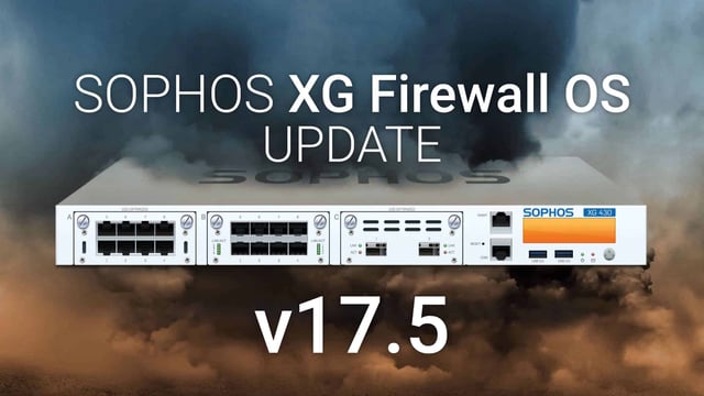 Sophos XG Update v17.5 - Toutes les nouveautés en un coup d’œil