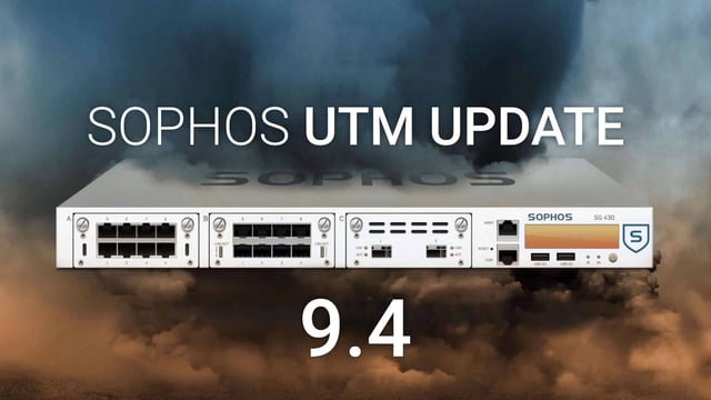 Mise à jour Sophos UTM 9.4 - Intégration Sandstorm et améliorations WAF
